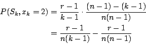 \begin{eqnarray*}
P(S_k,x_k=2)&=&\frac{r-1}{k-1}\cdot\frac{(n-1)-(k-1)}{n(n-1)}\\
&=&\frac{r-1}{n(k-1)}-\frac{r-1}{n(n-1)}
\end{eqnarray*}