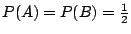 $P(A)=P(B)= \frac{1}{2}$