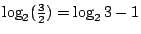 $\log_2(\frac{3}{2})=\log_2 3-1$