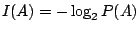 $I(A)=-\log_2P(A)$