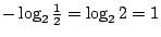 $-\log_2 \frac{1}{2} = \log_2 2=1$