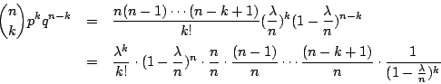 \begin{eqnarray*}
{n \choose k}p^kq^{n-k} &=& \frac{n(n-1)\cdots(n-k+1)}{k!} (\f...
...\cdots \frac{(n-k+1)}{n} \cdot \frac{1}{(1-\frac{\lambda}{n})^k}
\end{eqnarray*}