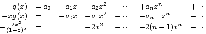 \begin{displaymath}
\begin{array}{rllllll}
g(x)&=a_0&+a_1x&+a_2x^2&+\cdots &+a_n...
...(1-x)^2}&= & &-2x^2&-\cdots &-2(n-1)x^n&-\cdots \\
\end{array}\end{displaymath}