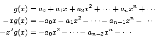 \begin{eqnarray*}
g(x) &=& a_0 + a_1x + a_2x^2 + \cdots + a_nx^n + \cdots \\
-x...
... \cdots \\
-x^2g(x)
&=& -a_0x^2 - \cdots - a_{n-2}x^n - \cdots
\end{eqnarray*}