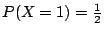 $P(X=1)=\frac{1}{2}$