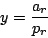 begin{displaymath}&10;y=frac{a_r}{p_r}&10;end{displaymath}