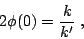 \begin{displaymath}
2\phi(0)=\frac{k}{k'} \; ,
\end{displaymath}
