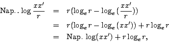 \begin{eqnarray*}
\mbox{Nap.} . \log {\frac{xx'}{r}} & = & r(\log_e{r} -\log_e{...
...{(xx')})+r \log_e r \\
&=& \mbox{Nap.} \log(xx')+r \log_e r ,
\end{eqnarray*}