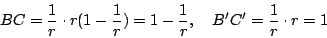 \begin{displaymath}BC= \frac{1}{r} \cdot r(1- \frac{1}{r})=1- \frac{1}{r}, \quad B'C'= \frac{1}{r}\cdot r=1\end{displaymath}