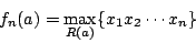 \begin{displaymath}
f_n(a) = \max_{R(a)} \{x_1 x_2 \cdots x_n \}
\end{displaymath}