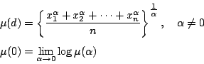 \begin{displaymath}
\begin{eqalign}
\mu(d) &= \left\{
\frac{x_1^\alpha+x_2^{\al...
...&= \lim_{\alpha \rightarrow 0} \log{\mu} (\alpha)
\end{eqalign}\end{displaymath}