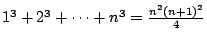 $1^3+2^3+\cdots +n^3=\frac{n^2(n+1)^2}{4}$