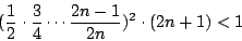 \begin{displaymath}(\frac{1}{2}\cdot\frac{3}{4}\cdots\frac{2n-1}{2n} )^2\cdot (2n+1)<1\end{displaymath}