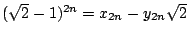 $(\sqrt{2} -1)^{2n}=x_{2n}-y_{2n}\sqrt{2}$