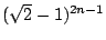 $(\sqrt{2} -1)^{2n-1}$
