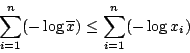 \begin{displaymath}\sum_{i=1}^n(-\log\overline{x})\leq\sum_{i=1}^n(-\log x_i)\end{displaymath}