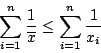\begin{displaymath}\sum_{i=1}^n\frac{1}{\overline{x}}\leq \sum_{i=1}^n\frac{1}{x_i}\end{displaymath}
