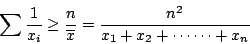 \begin{displaymath}\sum \frac{1}{x_i}\geq\frac{n}{\overline{x}}=\frac{n^2}{x_1+x_2+\cdots\cdots +x_n}\end{displaymath}