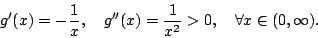 \begin{displaymath}g'(x)=-\frac{1}{x},\quad g''(x)=\frac{1}{x^2}>0,\quad\forall x\in(0,\infty).\end{displaymath}