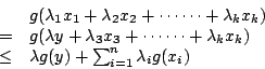 \begin{displaymath}\begin{array}{rcl}
&&g(\lambda_1x_1+\lambda_2x_2+\cdots\cdots...
...
&\leq&\lambda g(y)+\sum^n_{i=1}\lambda_ig(x_i)\\
\end{array}\end{displaymath}