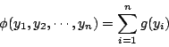 \begin{displaymath}\phi(y_1,y_2,\cdots,y_n)=\sum_{i=1}^n g(y_i)\end{displaymath}