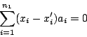 \begin{displaymath}\sum_{i=1}^{n_1} (x_i-x_i')a_i=0\end{displaymath}