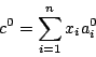 \begin{displaymath}c^0=\sum_{i=1}^n x_ia_i^0\end{displaymath}
