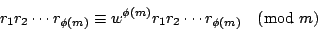 \begin{displaymath}
r_1r_2\cdots r_{\phi(m)}
\equiv w^{\phi (m)}r_1r_2\cdots r_{\phi (m)} \pmod{m}
\end{displaymath}