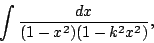 \begin{displaymath}\int \frac{dx}{(1-x^2)(1-k^2x^2)},\end{displaymath}