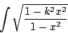 \begin{displaymath}\int\sqrt{\frac{1-k^2x^2}{1-x^2}}\end{displaymath}