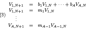 \begin{displaymath}
(3)
\begin{array}{ccl}
V_{1,N+1} &=& b_1 V_{1,N} + \cdots + ...
...N} \\
\vdots &&\\
V_{A,N+1} &=& m_{A-1} V_{A-1,N}
\end{array}\end{displaymath}