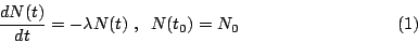 \begin{displaymath}
\frac{dN(t)}{dt}=-\lambda N(t) \; , \;\; N(t_0)=N_0\eqno(1)
\end{displaymath}