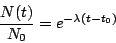 \begin{displaymath}
\frac{N(t)}{N_0}=e^{-\lambda(t-t_0)}
\end{displaymath}