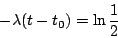 \begin{displaymath}
-\lambda(t-t_0)=\ln \frac{1}{2}
\end{displaymath}