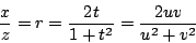 \begin{displaymath}
\frac{x}{z} = r = \frac{2t}{1+t^2} = \frac{2uv}{u^2+v^2}
\end{displaymath}