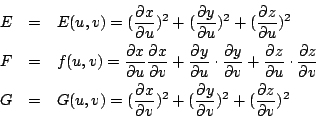 \begin{eqnarray*}
E&=&E(u , v)
=(\frac{\partial x}{\partial u})^2+(\frac{\partia...
...rac{\partial y}{\partial v})^2+(\frac{\partial z}{\partial v})^2
\end{eqnarray*}