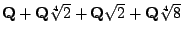 $\mathbf{Q}+\mathbf{Q}\sqrt[4]{2}+\mathbf{Q}\sqrt{2}+\mathbf{Q}\sqrt[4]{8}$