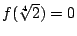 $f(\sqrt[4]{2})=0$