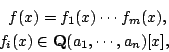 \begin{eqnarray*}
f(x)=f_1(x)\cdots f_m(x), \\
f_i(x) \in \mathbf{Q}(a_1,\cdots,a_n)[x],
\end{eqnarray*}