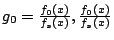 $g_0=\frac{f_0(x)}{f_s(x)},\frac{f_0(x)}{f_s(x)}$