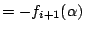 $=-f_{i+1}(\alpha)$