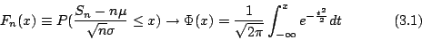 \begin{displaymath}
F_n(x)\equiv P(\frac{S_n-n\mu}{\sqrt{n}\sigma}\leq x)\righta...
...\sqrt{2\pi}}\int^x_{-\infty}e^{-\frac{t^2}{2}}dt
\eqno{(3.1)}
\end{displaymath}