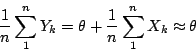 \begin{displaymath}\frac{1}{n}\sum\limits^n_1Y_k=\theta+\frac{1}{n}\sum\limits^n_1X_k\approx
\theta\end{displaymath}
