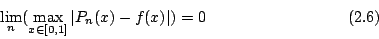 \begin{displaymath}\lim_n(\max_{x\in[0,1]}\vert P_n(x)-f(x)\vert)=0 \eqno{(2.6)}\end{displaymath}