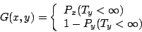 \begin{displaymath}
G(x,y)=
\left\{
\begin{array}{l}
P_x(T_y < \infty) \\
1-P_y(T_y< \infty)
\end{array}\right.
\end{displaymath}