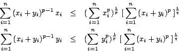 \begin{eqnarray*}
\sum^n_{i=1} (x_i+y_i)^{p-1} x_i & \leq & ( \sum^n_{i=1} x...
...frac{1}{p}}
\; [\: \sum^n_{i=1} (x_i+y_i)^p \:]^{\frac{1}{q}}
\end{eqnarray*}