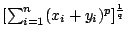 $[\sum^n_{i=1}(x_i+y_i)^p]^{\frac{1}{q}}$