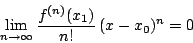 \begin{displaymath}
\lim_{n\rightarrow \infty} \frac{f^{(n)}(x_1)}{n!}\,(x-x_0)^n &=& 0
\end{displaymath}