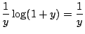 $\displaystyle \frac{1}{y} \log (1+y)=\frac{1}{y}$