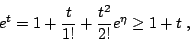 \begin{displaymath}
e^t=1+\frac{t}{1!}+\frac{t^2}{2!}e^{\eta} \geq1+t \; ,
\end{displaymath}